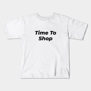 Time To Shop Kids T-Shirt